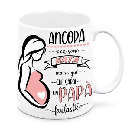 Tazza Regalo Festa del papà Ancora non sono arrivata ma so già che sarai un papà fantastico